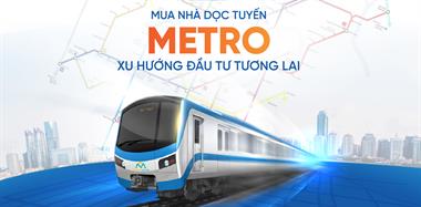 Sức hút bất động sản cạnh tuyến metro