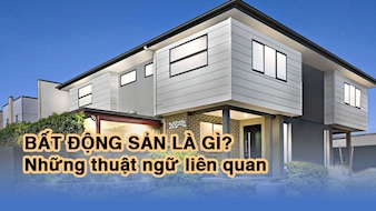 Bất động sản là gì? môi giới bất đông sản là gì