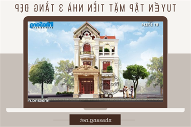 Điểm danh 95 mẫu mặt tiền nhà 3 tầng vẻ đẹp trổi vượt thường tồn với thời gian