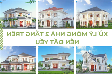 Giải pháp cứu cánh hiệu quả cho 45 mẫu nhà 2 tầng nền đất yếu bền đẹp với thời gian