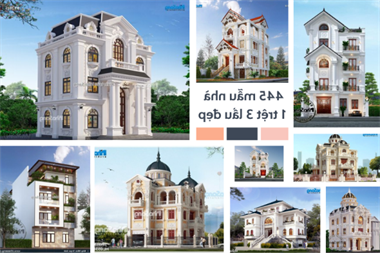 Xuýt xoa 445 mẫu nhà 1 trệt 3 lầu vẻ đẹp ưu tú vượt thời gian