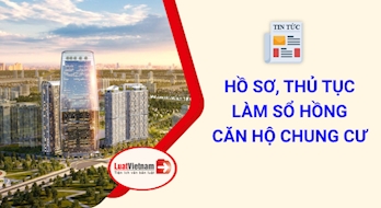 Hồ sơ, thủ tục làm Sổ hồng cho căn hộ chung cư