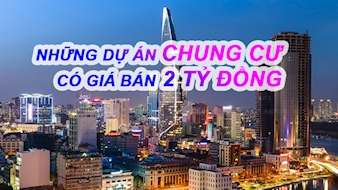 Những dự án chung cư có giá bán 2 tỷ đồng tại TP.HCM