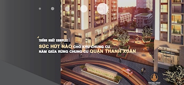 Review dự án Thống Nhất Complex Nguyễn Tuân Hà Nội